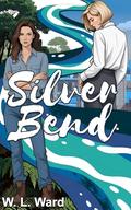 Silver Bend: A Spicy Sapphic Small-Town Romance and Mystery by W. L. Ward