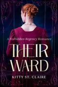 Their Ward: A Forbidden Regency Romance by Kitty St. Claire