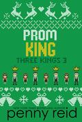 Prom King (Three Kings #3) by Penny Reid