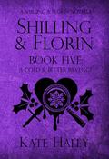 Shilling & Florin Book Five: A Cold & Bitter Revenge: A Shilling & Florin Mystery (Shilling & Florin Mysteries #5) by Kate Haley