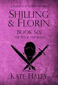 Shilling & Florin Book Six: The Pen & the Blade: A Shilling & Florin Mystery (Shilling & Florin Mysteries #6) by Kate Haley