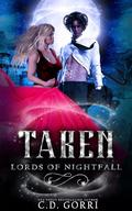 Taken: A Darkish Paranormal Fantasy Romance (Lords of Nightfall #2) by C.D. Gorri