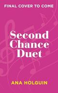 Second Chance Duet by Ana Holguin
