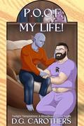 P.O.O.F. My Life!: A Bloodlines of Fate Story (Twilight Temptations #4) by D.G. Carothers