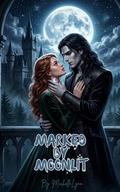 Marked by Moonlite: MoonBound Awakening by Michelle Lynn