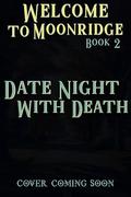 Date Night With Death (Welcome to Moonridge #2) by Avery Arujo