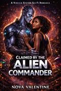 Claimed by the Alien Commander: A Steamy Fated Mates Alien Warrior Romance by Nova Valentine