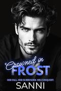 Crowned in Frost: A Dark Billionaire Romance | The Dark Crown Series Book 2 by Sanni K