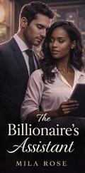 The Billionaire’s Assistant: A Contemporary Billionaire Romance by Mila Rose