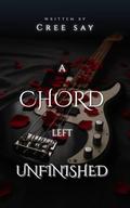 A CHORD LEFT UNFINISHED by Cree Say