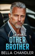 Claimed By The Other Brother: An Age Gap Off Limits Forbidden Romance by Bella Chandler