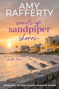 Secrets of Sandpiper Shores: Beneath the Ashes (Cedar Key Second Chance Romance #2) by Amy Rafferty