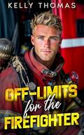 Off-Limits for the Firefighter : A Brother’s Best Friend Workplace Romance (Firefighters of Seaside Beach - A Small Town Romance #1) by Kelly Thomas