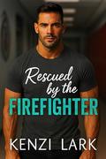 Rescued by the Firefighter: Millbrook Firefighter Series by Kenzi Lark