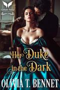 Her Duke in the Dark: A Historical Regency Romance Novel (Trapped by Temptation #1) by Olivia T. Bennet