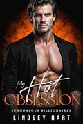 My Hot Obsession: A Dark, Possessive Billionaire Romantic Comedy by Lindsey Hart