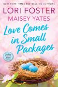 Love Comes in Small Packages by Lori Foster, Maisey Yates