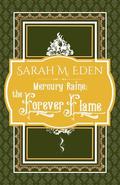 Mercury Raine: The Forever Flame (Mercury Raine #4) by Sarah M. Eden