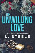 The Unwilling Love by L. Steele