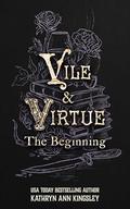 Vile & Virtue: The Beginning by Kathryn Ann Kingsley