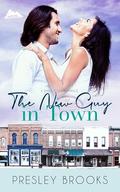 The New Guy in Town: a Small Town Romance (Tender Hills #1) by Presley Brooks