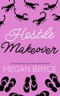 Hostile Makeover (The Fashionista and The Geek #3) by Megan Bryce