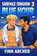Blue Hour (Surface Tension #1) by Finn Archer