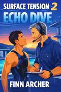 Echo Dive (Surface Tension #2) by Finn Archer