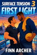 First Light (Surface Tension #3) by Finn Archer