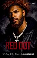 RED DOT: A Dark Urban Romance by Monique Chanae