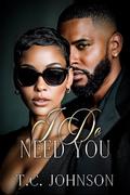 I Do Need You by T.C. Johnson