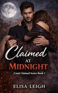 Claimed at Midnight: Over-the-top mafia romance (Conti Claimed #1) by Elisa Leigh