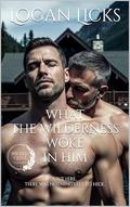 What the Wilderness Woke in Him: A First-Time Secret MM Romance at a Remote Alaskan Lodge by Logan Licks