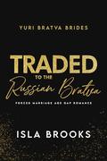 Traded to the Russian Bratva by Isla Brooks