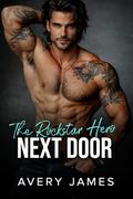 The Hero Rockstar Next Door: A Secret Pregnancy, Protector Romance. by Avery James