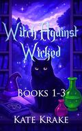 Witch Against Wicked - Books 1-3: A Witchy Small-Town Fantasy Series of Cozy But Not Too Cozy Mystery and Supernatural Suspense by Kate Krake