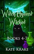 Witch Against Wicked - Books 4-7: A Witchy Small-Town Fantasy Series of Cozy But Not Too Cozy Mystery and Supernatural Suspense by Kate Krake