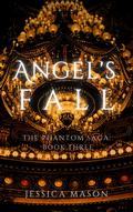 Angel's Fall (The Phantom Saga #3) by Jessica Mason