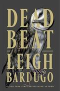 Dead Beat (Alex Stern #3) by Leigh Bardugo