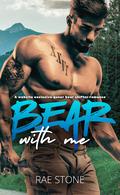 Bear With Me by Rae Stone