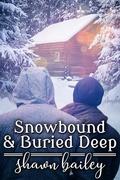 Snowbound and Buried Deep by Shawn Bailey