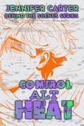 Control Alt Heat: MM Omegaverse Romance, strangers to lovers, Spicy and a little unhinged by Jennifer Carter
