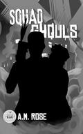Squad Ghouls  (ExorSquad #8) by A.M. Rose
