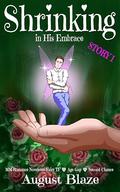 Shrinking in His Embrace, Story 1: MM Romance Novelette: Fairy TF ❤️ Age Gap ❤️ Second Chance by August Blaze