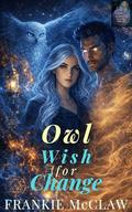 Owl Wish for Change: Azren Returns to Wren (Elder Wren Part #2) by Frankie McClaw
