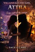 Attila: A Time-Travel Romance with Attila the Hun (Villains Get The Girl #1) by Sage Clark
