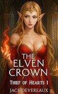 The Elven Crown: A Harem Fantasy Adventure (Thief of Hearts #1) by Jace Devereaux