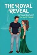 The Royal Reveal: An Opposites-Attract Spicy Rom-Com Featuring a Runaway Princess and a Retired Adult Film Star by Sadie Aubry