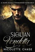 Sicilian Vendetta: A Steamy Mafia Romance by Nicolette Chase