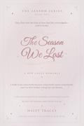 The Season We Lost: They once had the kind of love that felt incredible, until it broke. (The Season #2) by Haley Tracey